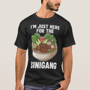 Camiseta Estou Aqui Apenas Pelo Sinigang