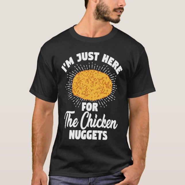 Camiseta Estou Aqui Apenas Pelos Nuggets De Frango (Frente)