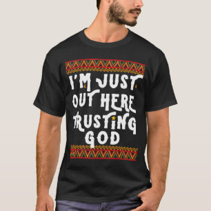 Camiseta Estou aqui confiando em Deus africano Black Histo