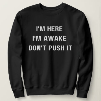 Camiseta Estou aqui, estou acordada, não empurre a camisa, 