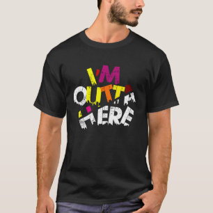 Camiseta Estou aqui fora, Viagem, Slogans, fora daqui