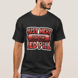 Camiseta Estou aqui para a design de pílula vermelha