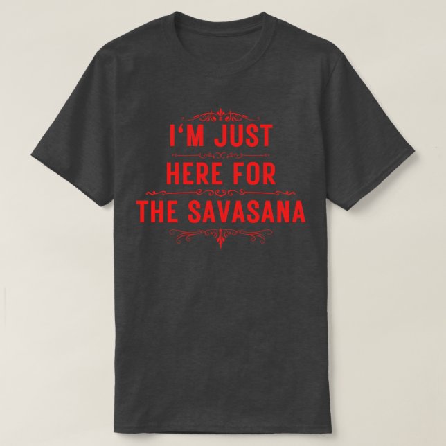 Camiseta Estou aqui para a savasana 13 (Frente do Design)