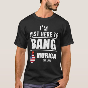 Camiseta Estou aqui para Bang Murica.