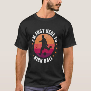Camiseta Estou Aqui Para Chutar Bola Jogador de Queimada