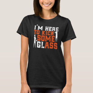 Camiseta Estou aqui para chutar um vidro de vidro