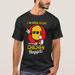 Camiseta Estou Aqui Para Comer Todos Os Nuggets De Frango F