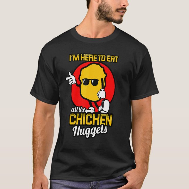 Camiseta Estou Aqui Para Comer Todos Os Nuggets De Frango F (Frente)