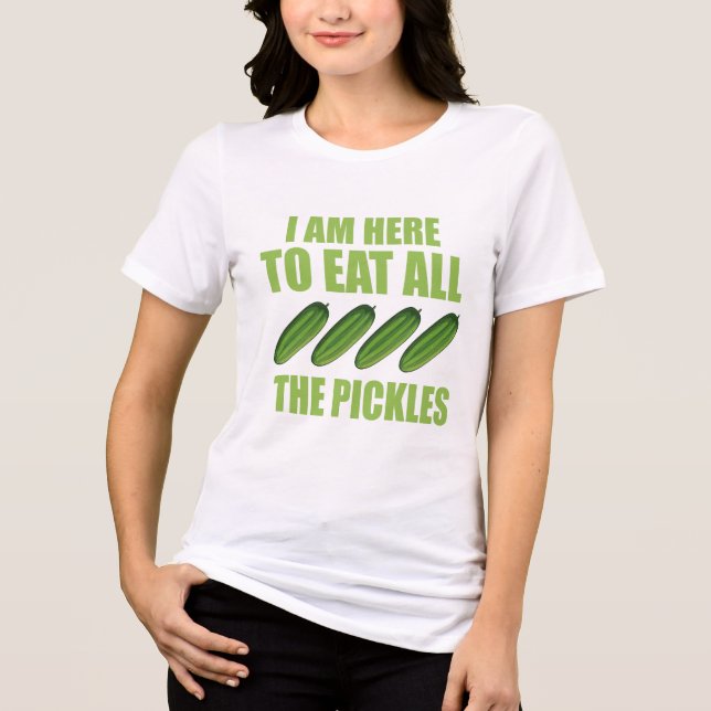 Camiseta estou aqui para comer todos os picles (Frente)
