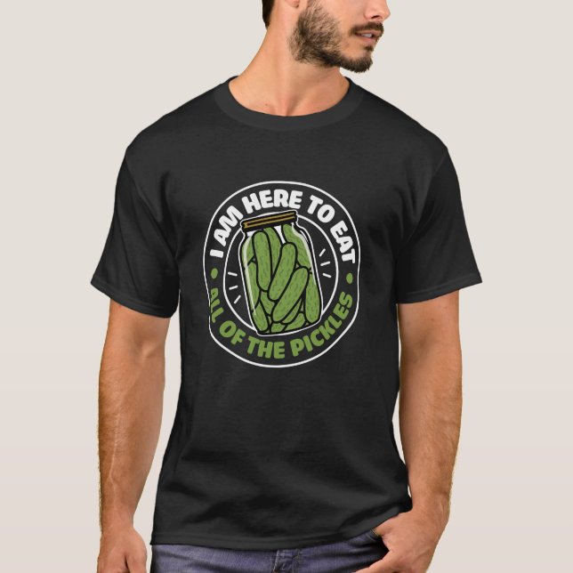 Camiseta Estou aqui para comer todos os picles (Frente)
