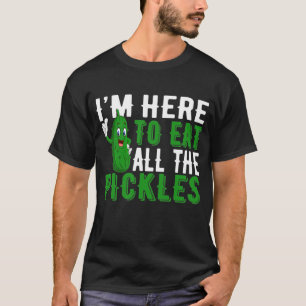 Camiseta Estou aqui para comer todos os picles