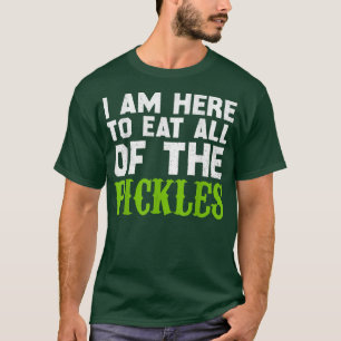 Camiseta Estou aqui para comer todos os picles - picles