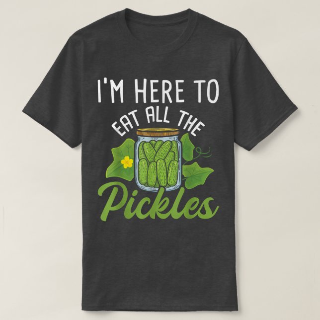 Camiseta Estou aqui para comer todos os picles - picles (Frente do Design)