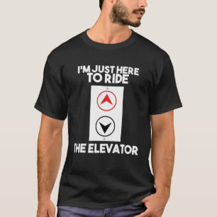 Camiseta Estou Aqui Para Dirigir O Operador Mecânico Elevad