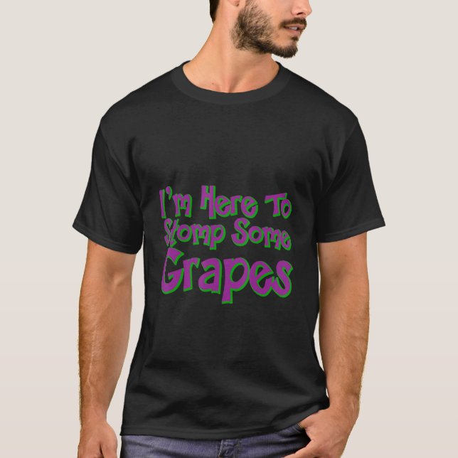 Camiseta Estou aqui para esfregar algumas Uvas (Frente)
