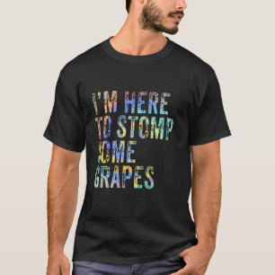 Camiseta Estou aqui para estompar as Uvas Engraçadas.