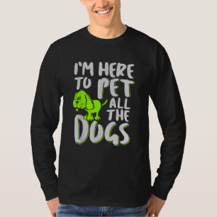 Camiseta Estou Aqui Para Fazer Carinho Em Todos Os Cães Ama