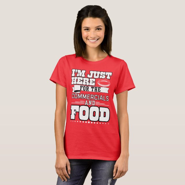 Camiseta Estou aqui para o comercial e a comida (Frente Completa)
