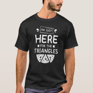 Camiseta Estou aqui para o Fazer de pizza de triângulos