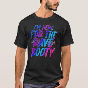Camiseta Estou Aqui Para O Festival Rave Booty