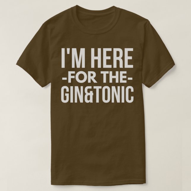 Camiseta Estou aqui para o Gin e o Tonic (Frente do Design)