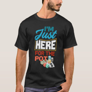 Camiseta Estou Aqui Para O Jogador De Poker Engraçado Pote