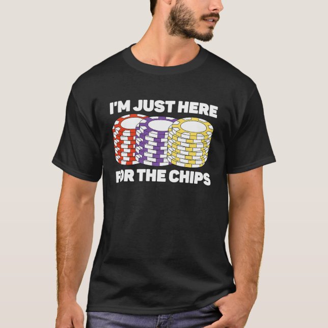 Camiseta Estou aqui para o jogo de pôquer da Chips (Frente)
