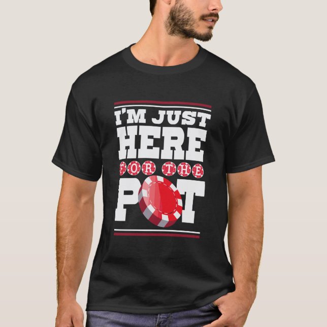 Camiseta Estou Aqui Para O Pote Casino Jogo Sobre Gi (Frente)