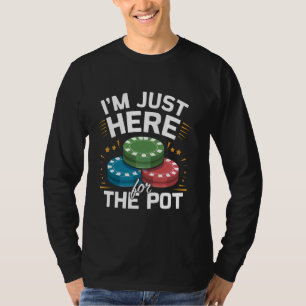 Camiseta Estou aqui para o Pote Engraçado Chips Casino
