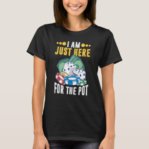 Camiseta Estou aqui para o Pote Engraçado de Poker de Jogo
