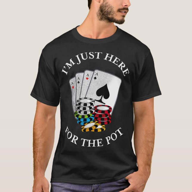 Camiseta Estou aqui para o Pote Engraçado Jogo Poker Tee (Frente)