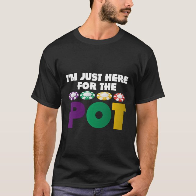 Camiseta Estou Aqui Para O Pote Engraçado Poker Por Muito T (Frente)
