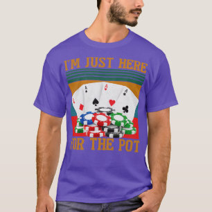Camiseta Estou Aqui Para O Pote Poker