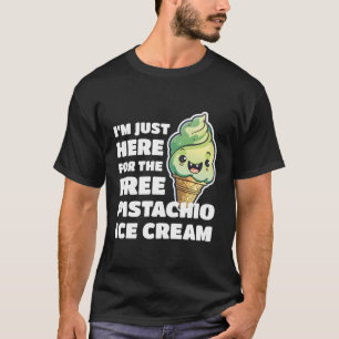 Camiseta Estou Aqui Para O Sorvete De Pistachio Livre