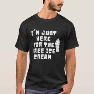 Camiseta Estou aqui para o Sorvete de Sorvete grátis