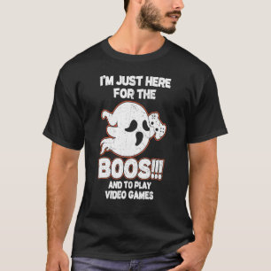 Camiseta Estou aqui para os "Boos" e para jogar Videos game