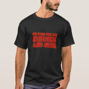 Camiseta Estou aqui para os cachorros-quentes e cerveja