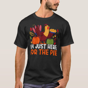 Camiseta Estou aqui para os Obrigados de torta...