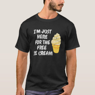 Camiseta Estou aqui para os Sorvetes livres que as mulheres