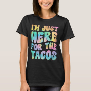 Camiseta Estou aqui para os Tacos Comida Engraçado Foo Mexi