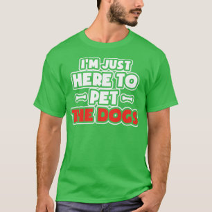 Camiseta Estou aqui para pôr todos os cães