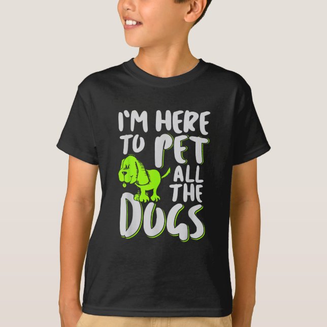 Camiseta Estou aqui para pôr todos os cães no animal e no c (Frente)