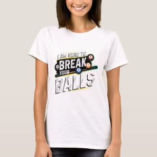 Camiseta Estou Aqui Para Quebrar O Seu Jogador Billiard Sno
