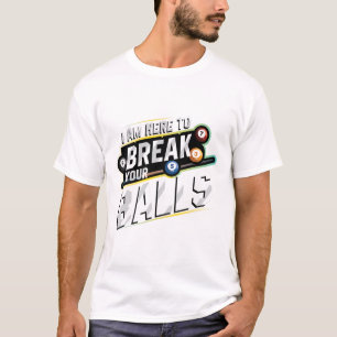 Camiseta Estou Aqui Para Quebrar O Seu Jogador Billiard Sno