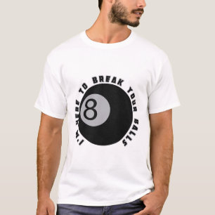 Camiseta Estou aqui para quebrar seu engraçado Billiard Lov