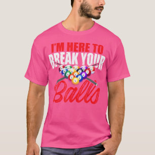 Camiseta Estou Aqui Para Quebrar Seus Bilhares De Bola De B