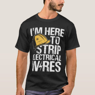 Camiseta Estou aqui para retirar fios elétricos
