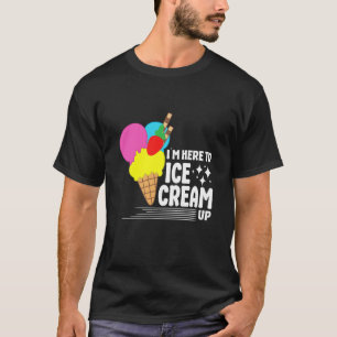 Camiseta Estou aqui para Sorvete por homens mulheres crianç