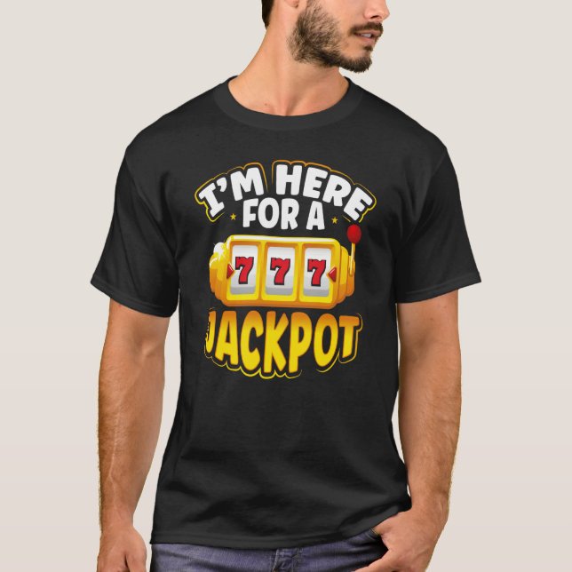 Camiseta Estou Aqui Para Uma Máquina De Slot De Jackpot (Frente)