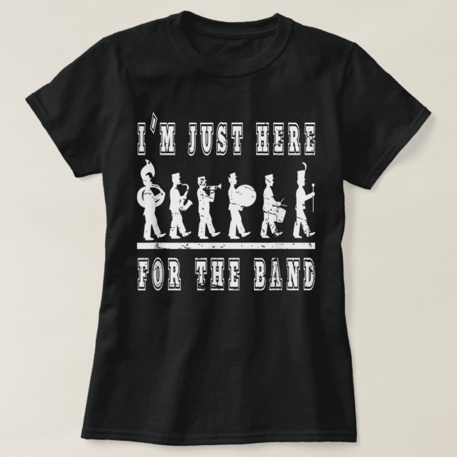 Camiseta Estou aqui pela Banda, Banda de Marcha Engraçada Q (Frente do Design)